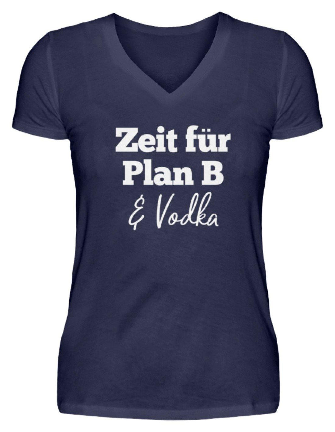 Zeit für Plan B & Vodka  - V-Neck Damenshirt - Words on Shirts