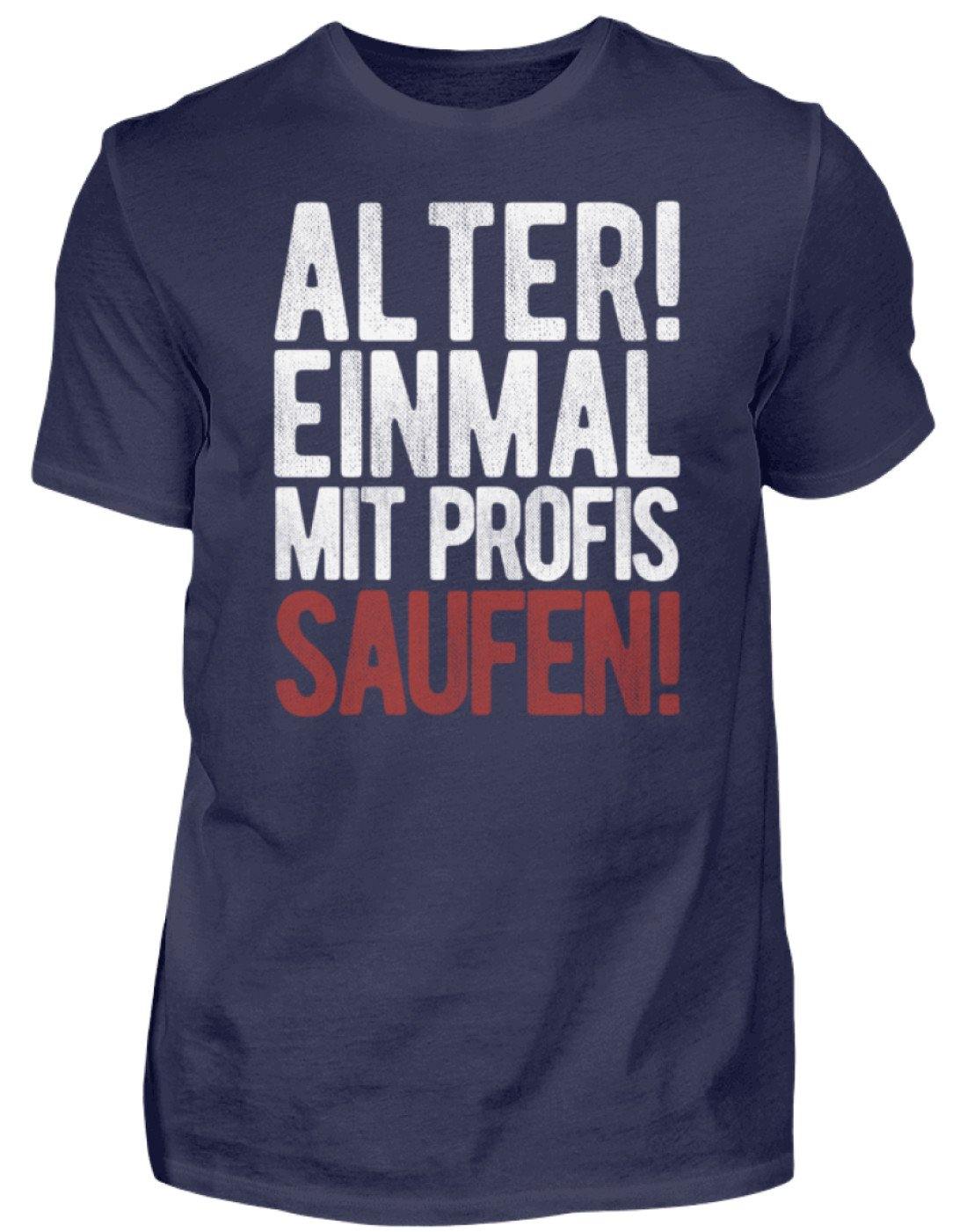 Einmal mit Profis Saufen Words on Shirts  - Herren Shirt