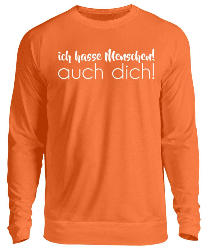 Ich hasse Menschen! Auch dich!  - Unisex Pullover - Words on Shirts