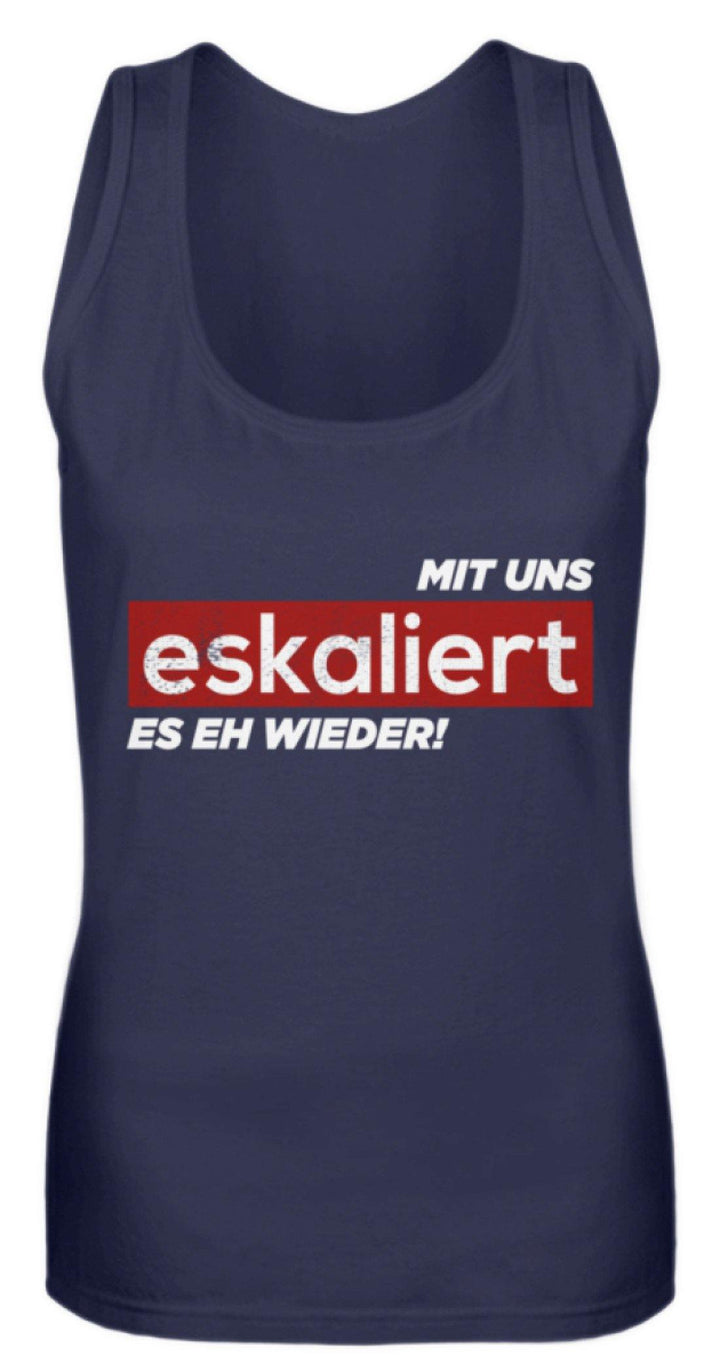 Mit uns eskaliert es eh wieder.  - Frauen Tanktop - Words on Shirts Sag es mit dem Mittelfinger Shirts Hoodies Sweatshirt Taschen Gymsack Spruch Sprüche Statement