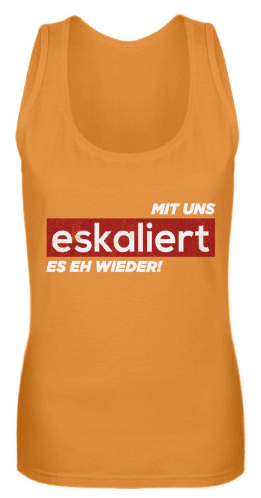 Mit uns eskaliert es eh wieder.  - Frauen Tanktop - Words on Shirts Sag es mit dem Mittelfinger Shirts Hoodies Sweatshirt Taschen Gymsack Spruch Sprüche Statement