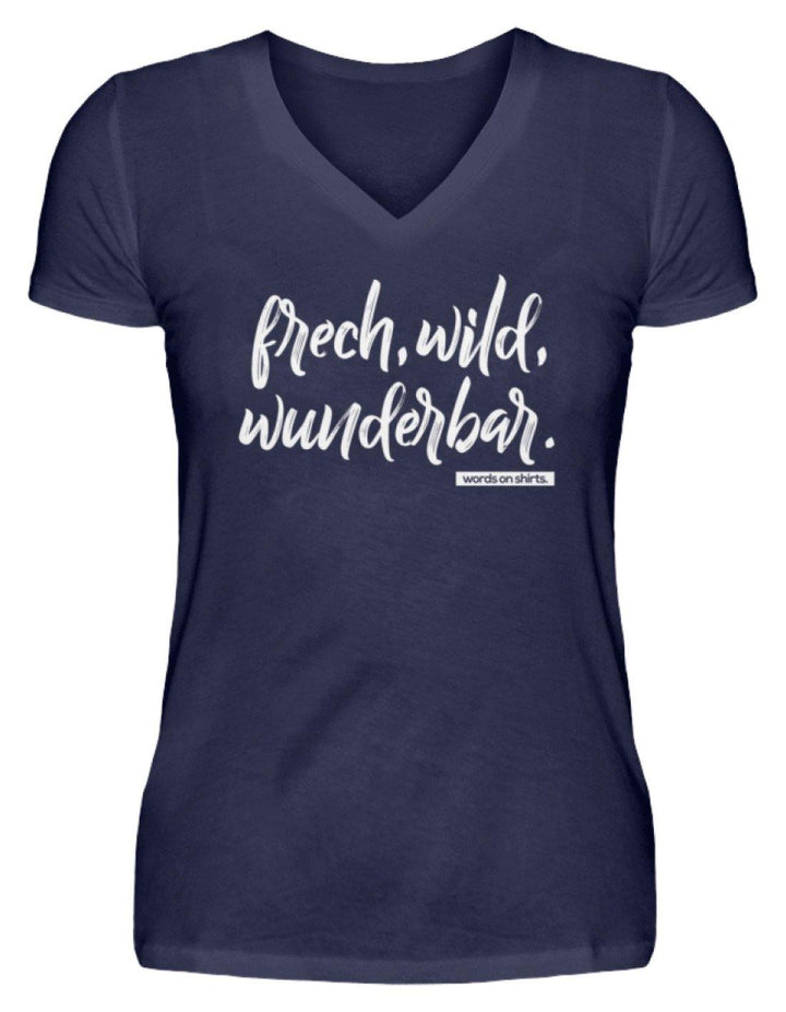 Frech, Wild, Wunderbar - Words on Shirt  - V-Neck Damenshirt - Words on Shirts Sag es mit dem Mittelfinger Shirts Hoodies Sweatshirt Taschen Gymsack Spruch Sprüche Statement