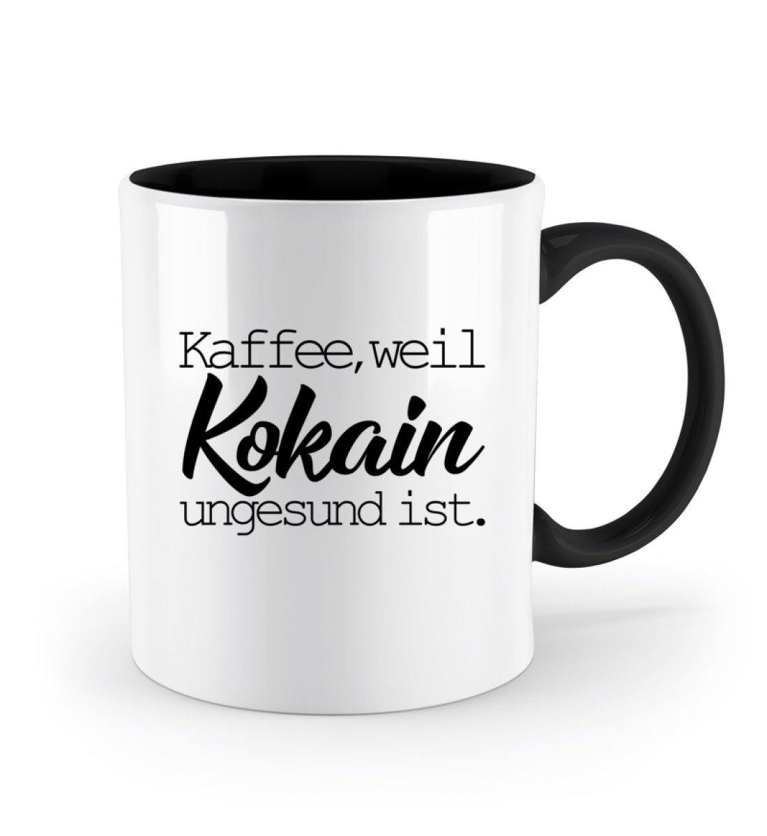 Kaffe, weil Kokain ungesund ist.  - Zweifarbige Tasse