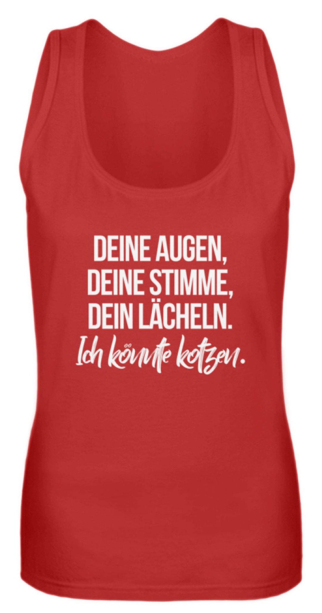 Deine Augen Kotzen Words on Shirts  - Frauen Tanktop - Words on Shirts Sag es mit dem Mittelfinger Shirts Hoodies Sweatshirt Taschen Gymsack Spruch Sprüche Statement