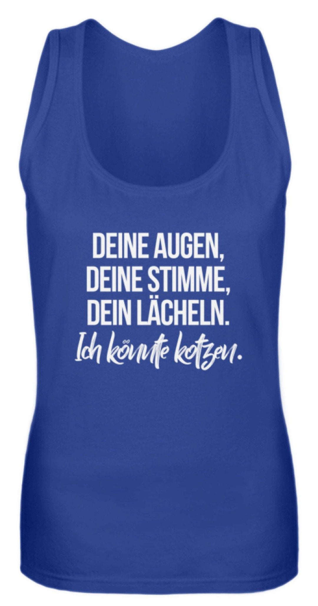 Deine Augen Kotzen Words on Shirts  - Frauen Tanktop - Words on Shirts Sag es mit dem Mittelfinger Shirts Hoodies Sweatshirt Taschen Gymsack Spruch Sprüche Statement