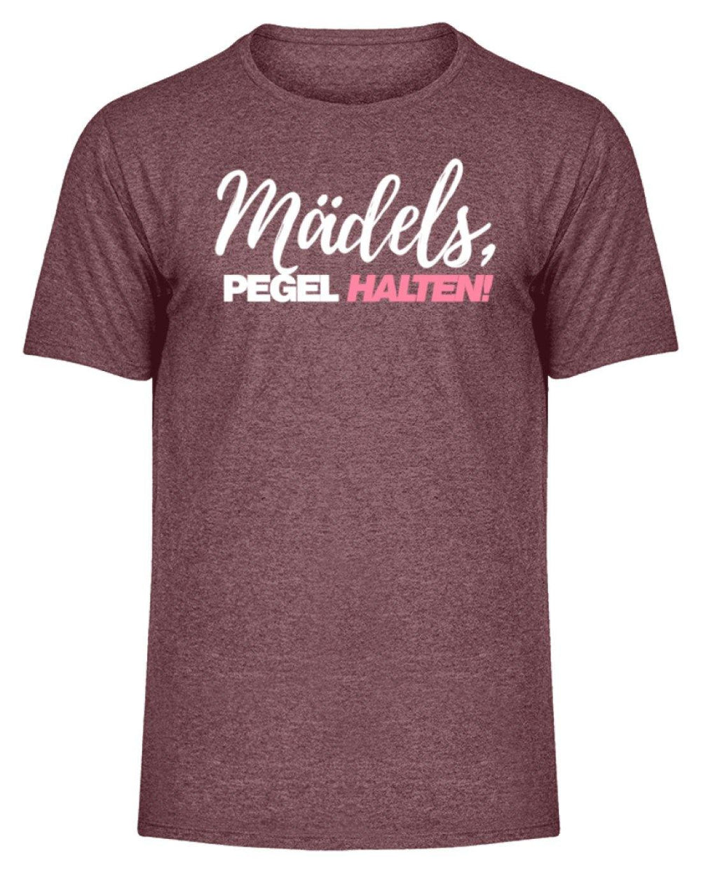 Mädels, Pegel halten - Words on Shirts 2  - Herren Melange Shirt - Words on Shirts Sag es mit dem Mittelfinger Shirts Hoodies Sweatshirt Taschen Gymsack Spruch Sprüche Statement