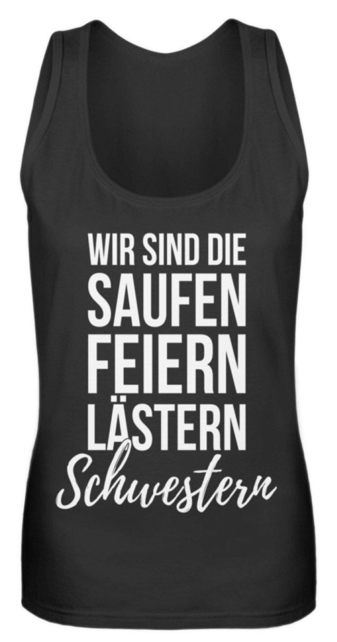 Saufen Feiern Lästern Schwestern  - Frauen Tanktop - Words on Shirts Sag es mit dem Mittelfinger Shirts Hoodies Sweatshirt Taschen Gymsack Spruch Sprüche Statement