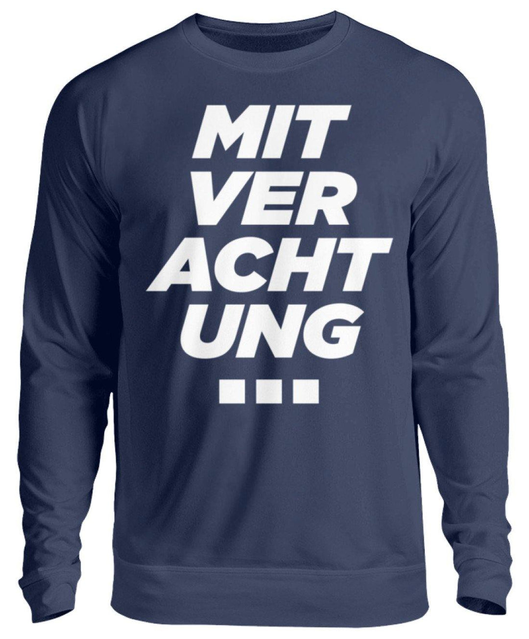 Mit Verachtung...  - Unisex Pullover - Words on Shirts