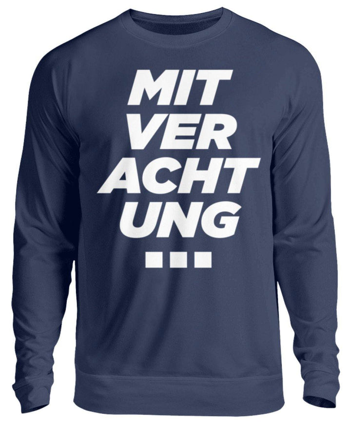 Mit Verachtung...  - Unisex Pullover - Words on Shirts