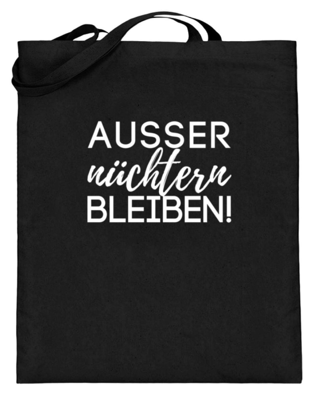Ausser nüchtern bleiben  - Jutebeutel (mit langen Henkeln) - Words on Shirts Sag es mit dem Mittelfinger Shirts Hoodies Sweatshirt Taschen Gymsack Spruch Sprüche Statement
