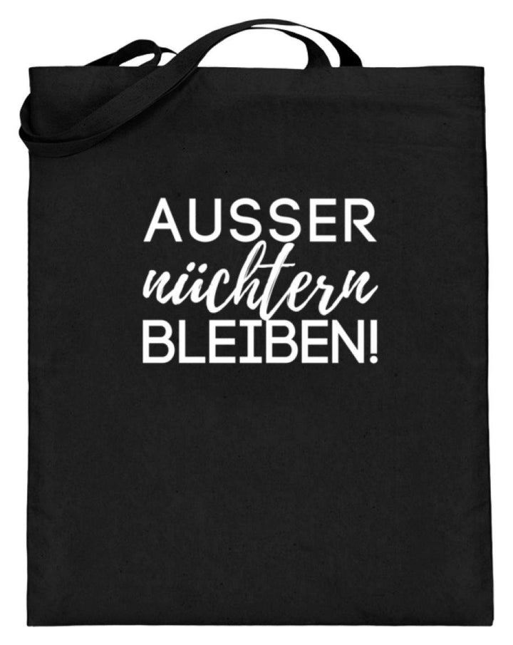 Ausser nüchtern bleiben  - Jutebeutel (mit langen Henkeln) - Words on Shirts Sag es mit dem Mittelfinger Shirts Hoodies Sweatshirt Taschen Gymsack Spruch Sprüche Statement