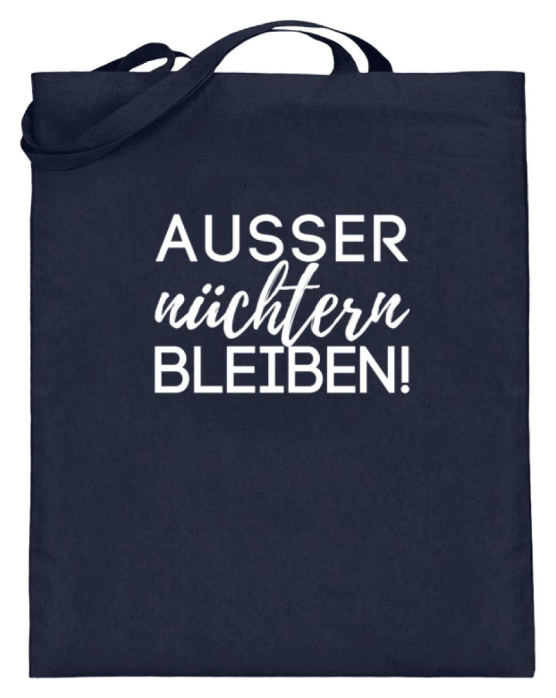 Ausser nüchtern bleiben  - Jutebeutel (mit langen Henkeln) - Words on Shirts Sag es mit dem Mittelfinger Shirts Hoodies Sweatshirt Taschen Gymsack Spruch Sprüche Statement