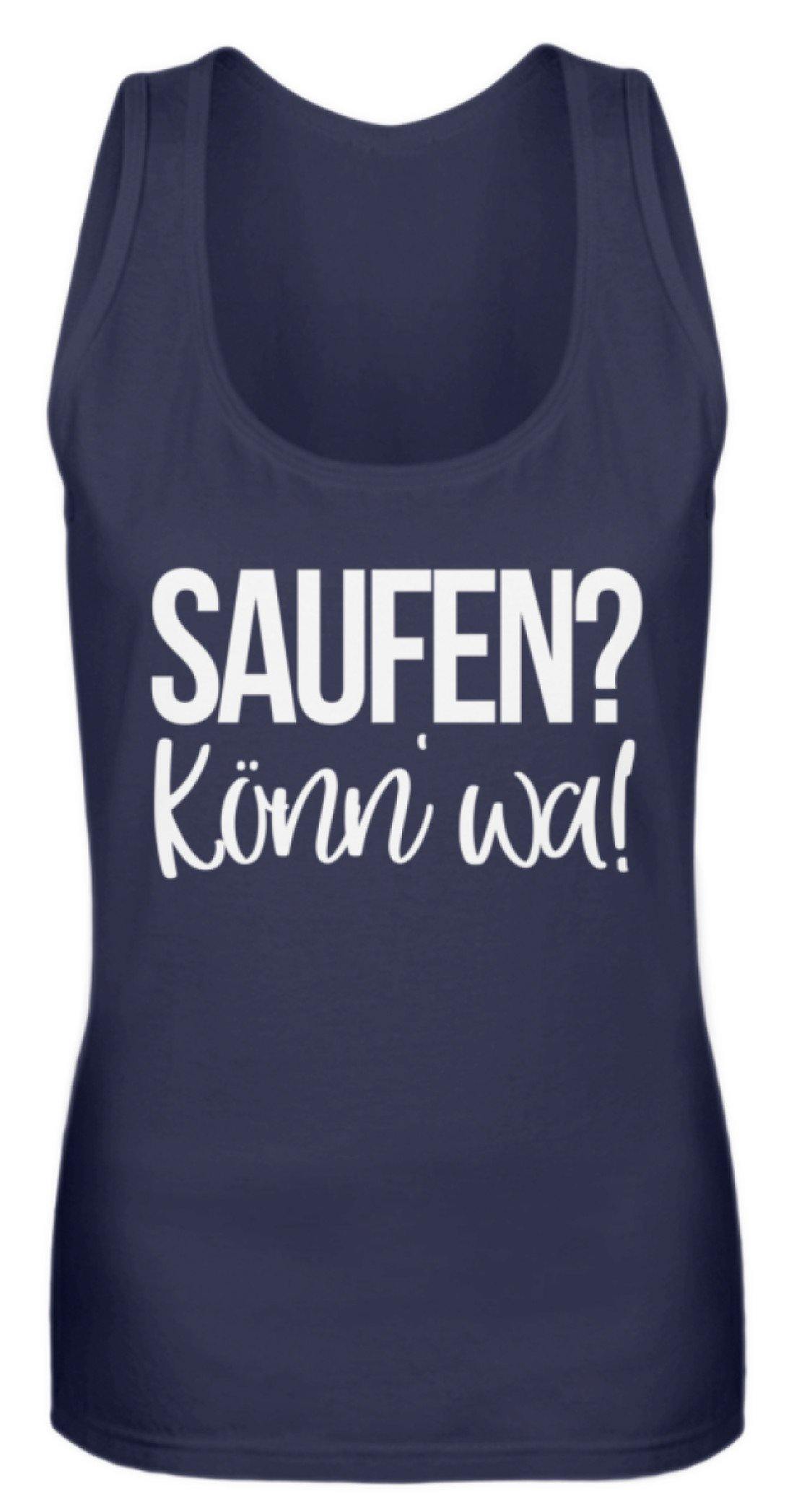 Saufen? Könn' wa!  - Frauen Tanktop