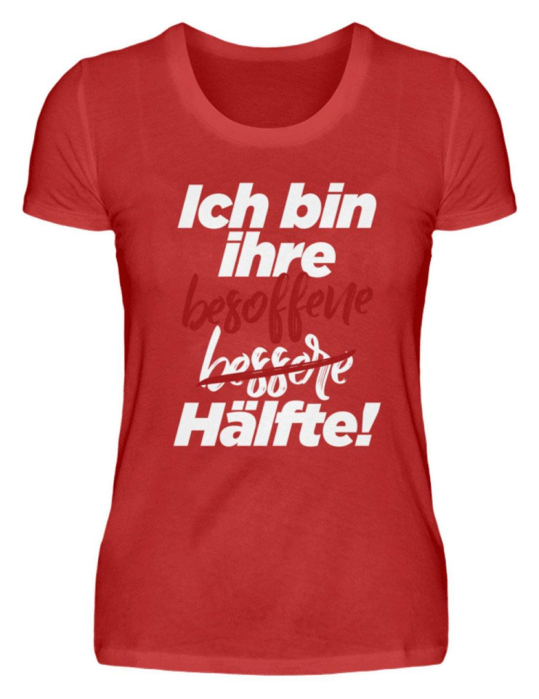 Ich bin ihre besoffene Hälfte.  - Damenshirt - Words on Shirts Sag es mit dem Mittelfinger Shirts Hoodies Sweatshirt Taschen Gymsack Spruch Sprüche Statement