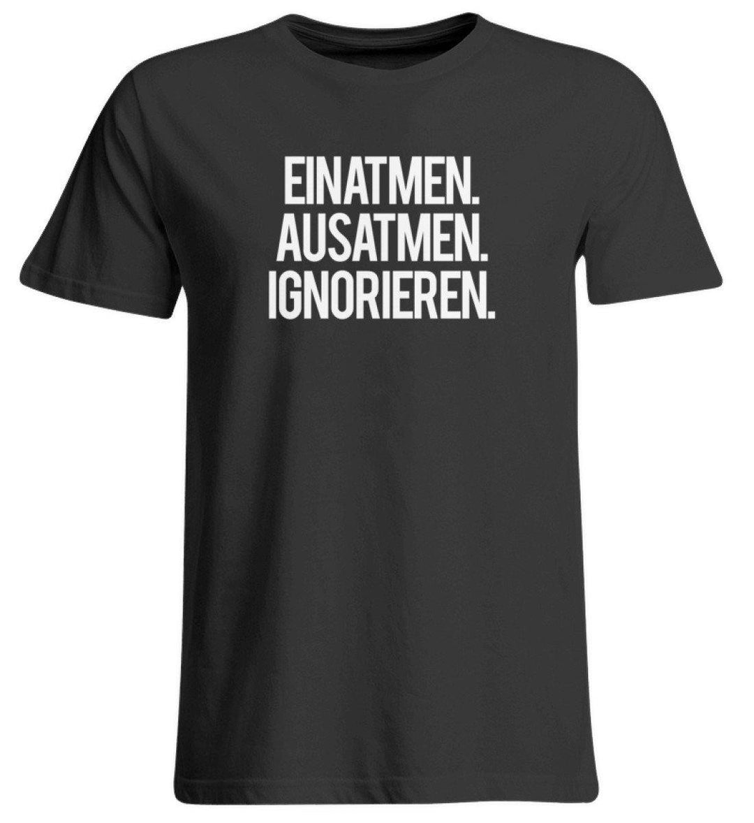 Einatmen Ausatmen Ignorieren   - Übergrößenshirt - Words on Shirts - Words on Shirts Sag es mit dem Mittelfinger Shirts Hoodies Sweatshirt Taschen Gymsack Spruch Sprüche Statement