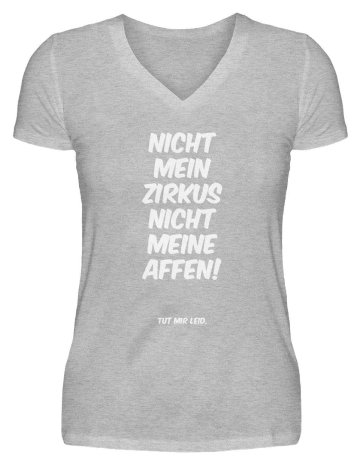 Nicht mein Zirkus - Words on Shirts  - V-Neck Damenshirt - Words on Shirts Sag es mit dem Mittelfinger Shirts Hoodies Sweatshirt Taschen Gymsack Spruch Sprüche Statement