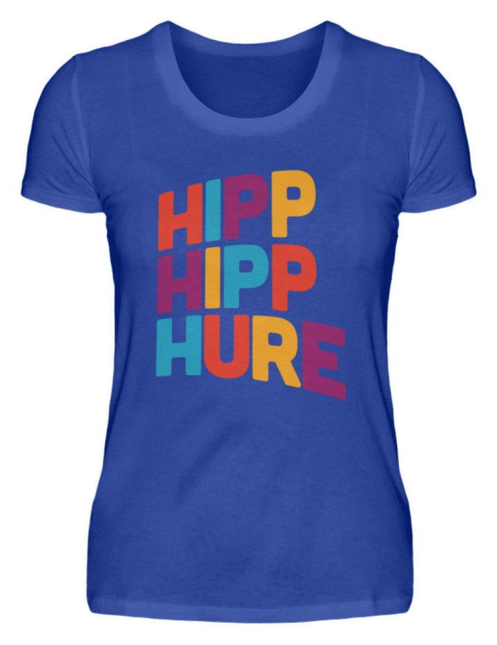 Hipp Hipp Hure- Words on Shirts  - Damenshirt - Words on Shirts Sag es mit dem Mittelfinger Shirts Hoodies Sweatshirt Taschen Gymsack Spruch Sprüche Statement