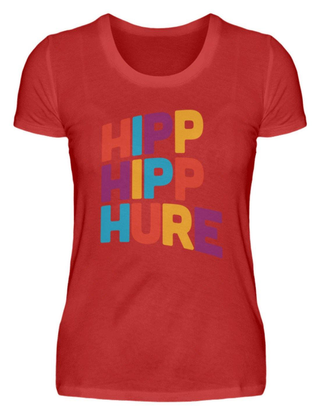 Hipp Hipp Hure- Words on Shirts  - Damenshirt - Words on Shirts Sag es mit dem Mittelfinger Shirts Hoodies Sweatshirt Taschen Gymsack Spruch Sprüche Statement