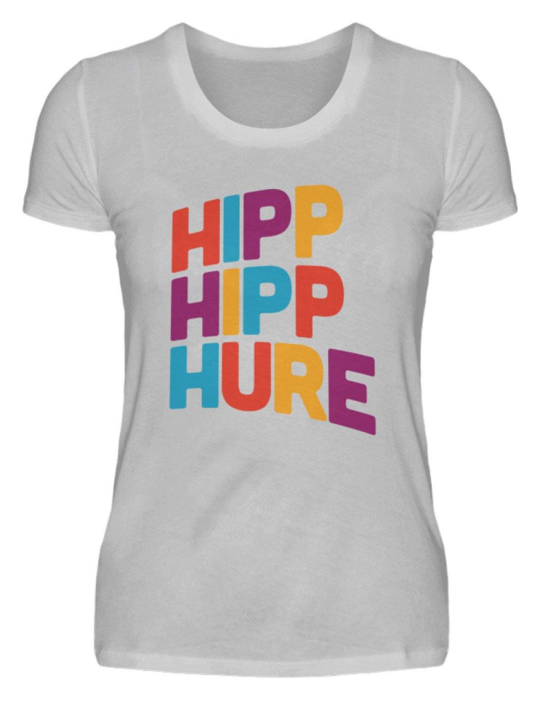 Hipp Hipp Hure- Words on Shirts  - Damenshirt - Words on Shirts Sag es mit dem Mittelfinger Shirts Hoodies Sweatshirt Taschen Gymsack Spruch Sprüche Statement