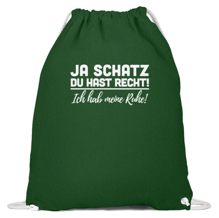 Ja Schatz Du Hast Recht - Ruhe  - Baumwoll Gymsac - Words on Shirts Sag es mit dem Mittelfinger Shirts Hoodies Sweatshirt Taschen Gymsack Spruch Sprüche Statement