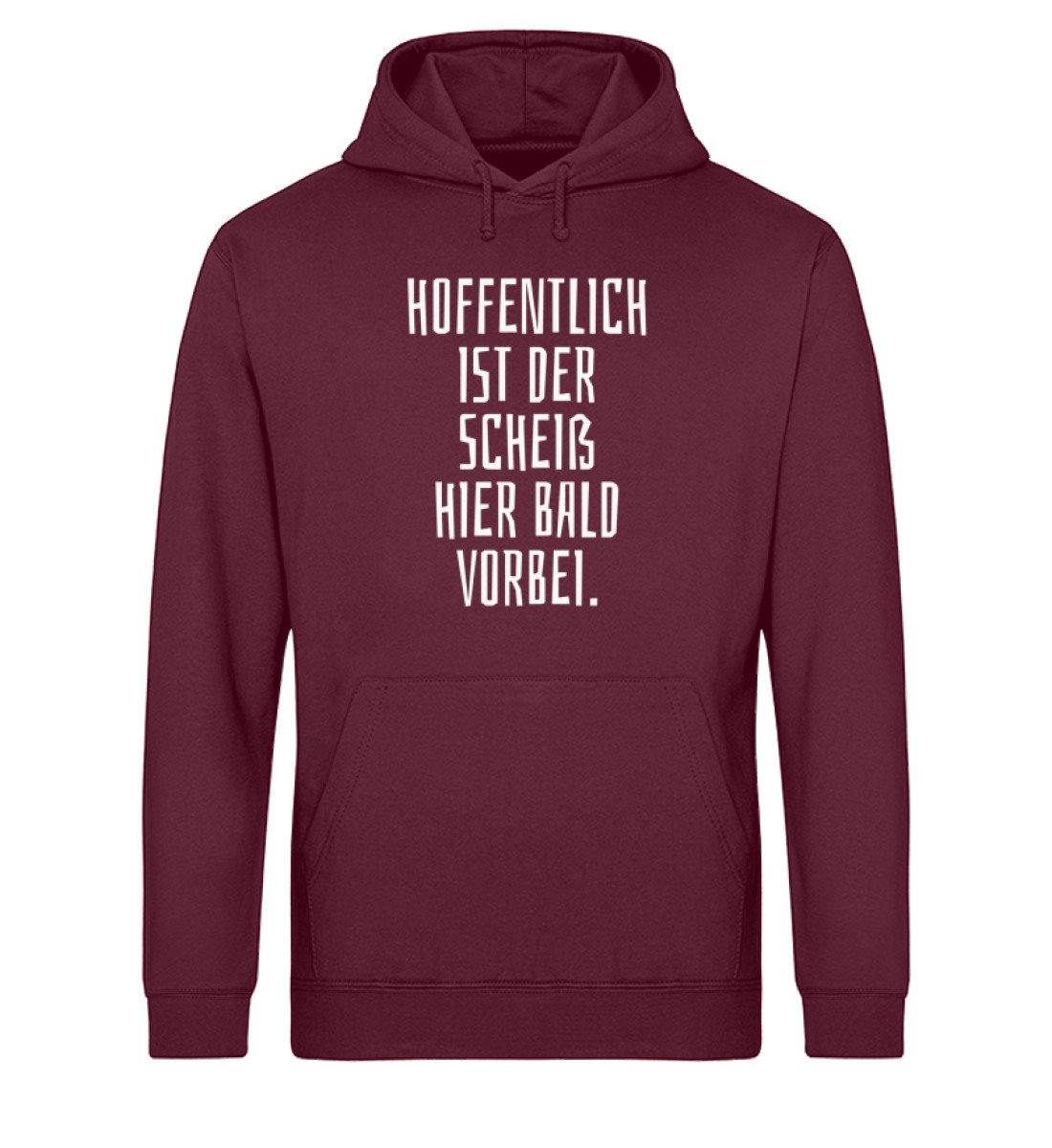 Hoffentlich ist der Scheiß bald vorbei  - Unisex Organic Hoodie