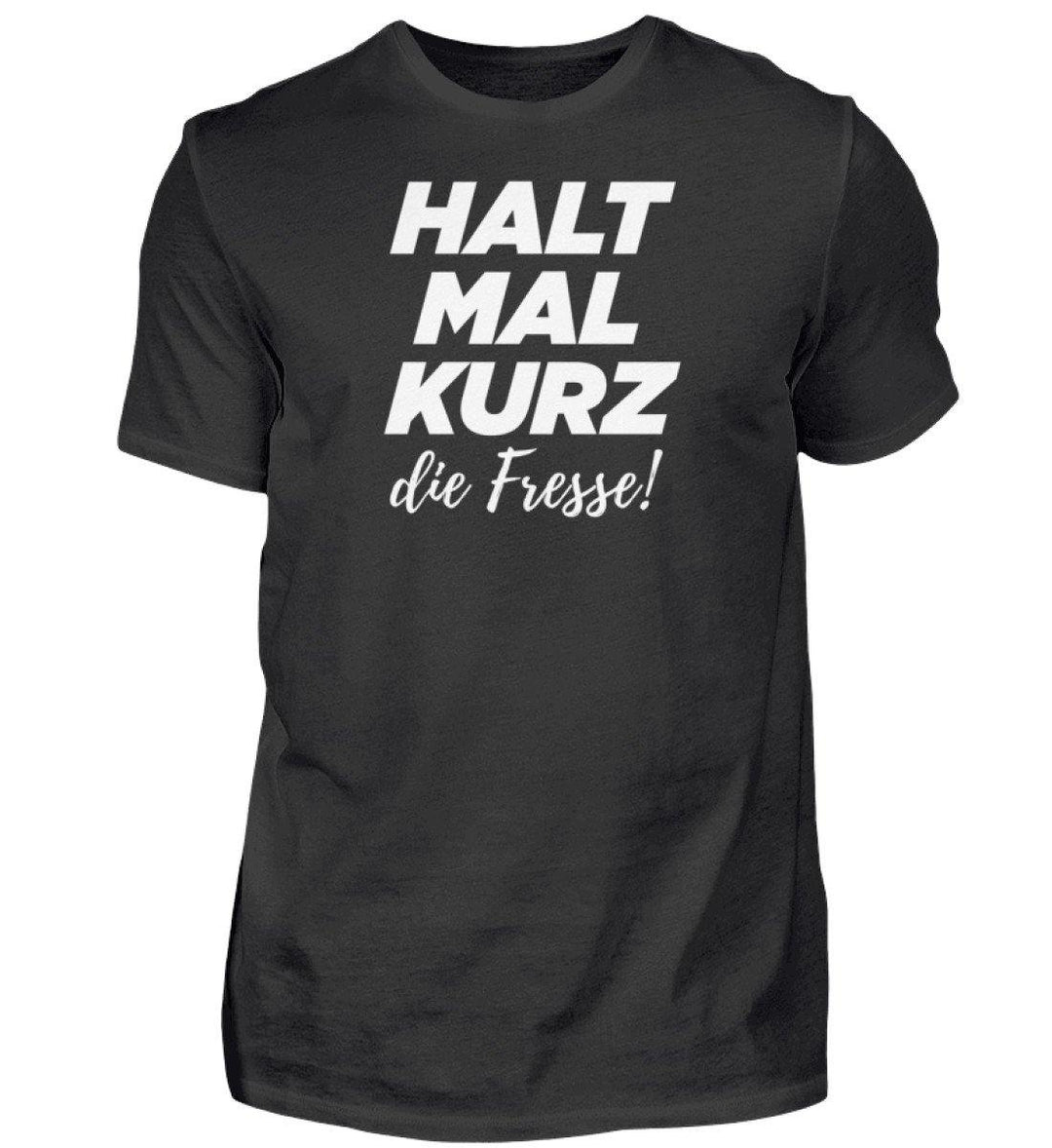 Halt mal kurz Fresse Words on Shirts PR  - Herren Premiumshirt - Words on Shirts Sag es mit dem Mittelfinger Shirts Hoodies Sweatshirt Taschen Gymsack Spruch Sprüche Statement