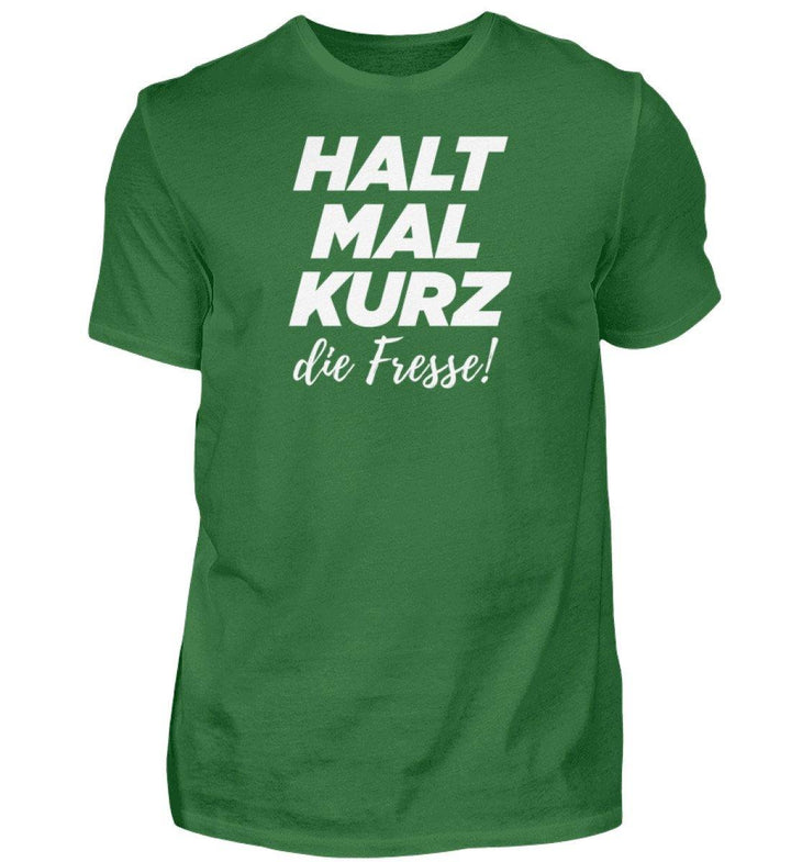 Halt mal kurz Fresse Words on Shirts PR  - Herren Premiumshirt - Words on Shirts Sag es mit dem Mittelfinger Shirts Hoodies Sweatshirt Taschen Gymsack Spruch Sprüche Statement