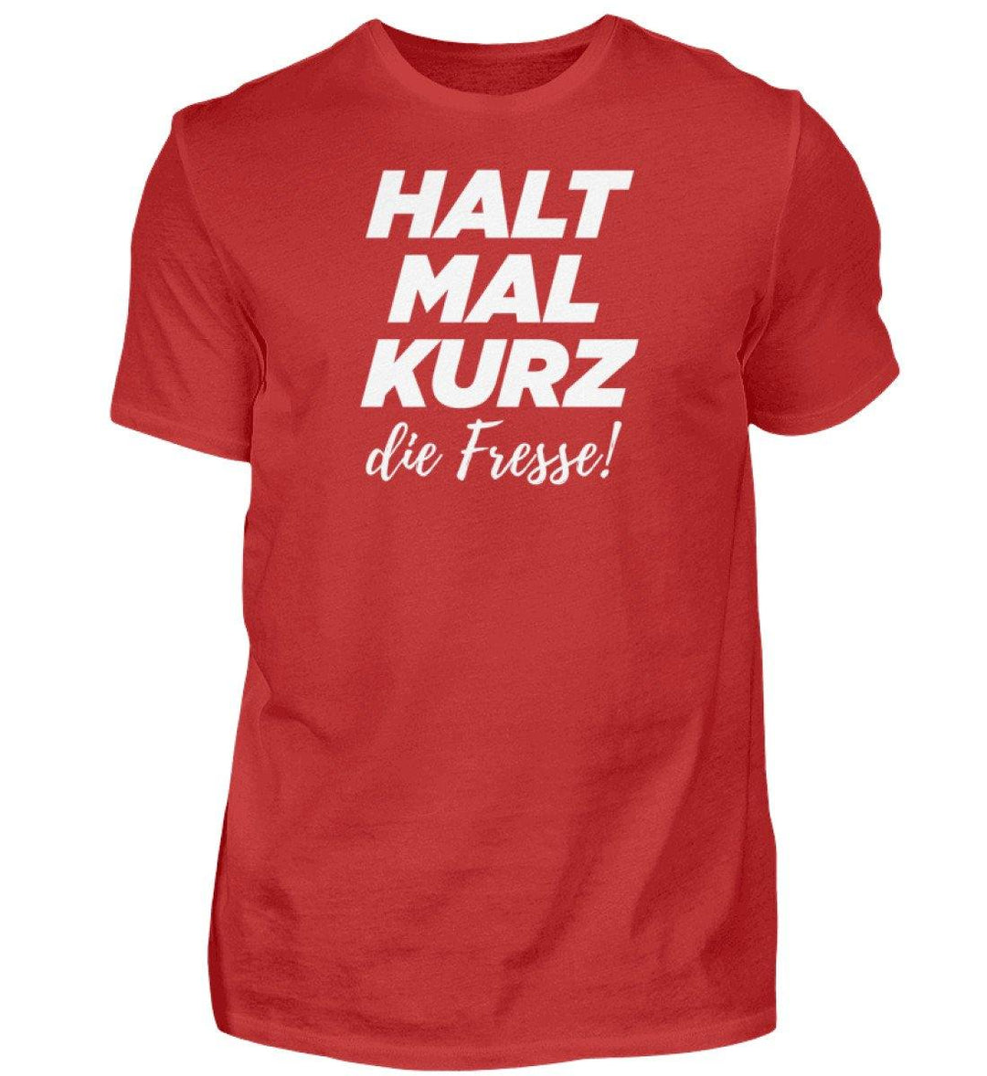 Halt mal kurz Fresse Words on Shirts PR  - Herren Premiumshirt - Words on Shirts Sag es mit dem Mittelfinger Shirts Hoodies Sweatshirt Taschen Gymsack Spruch Sprüche Statement