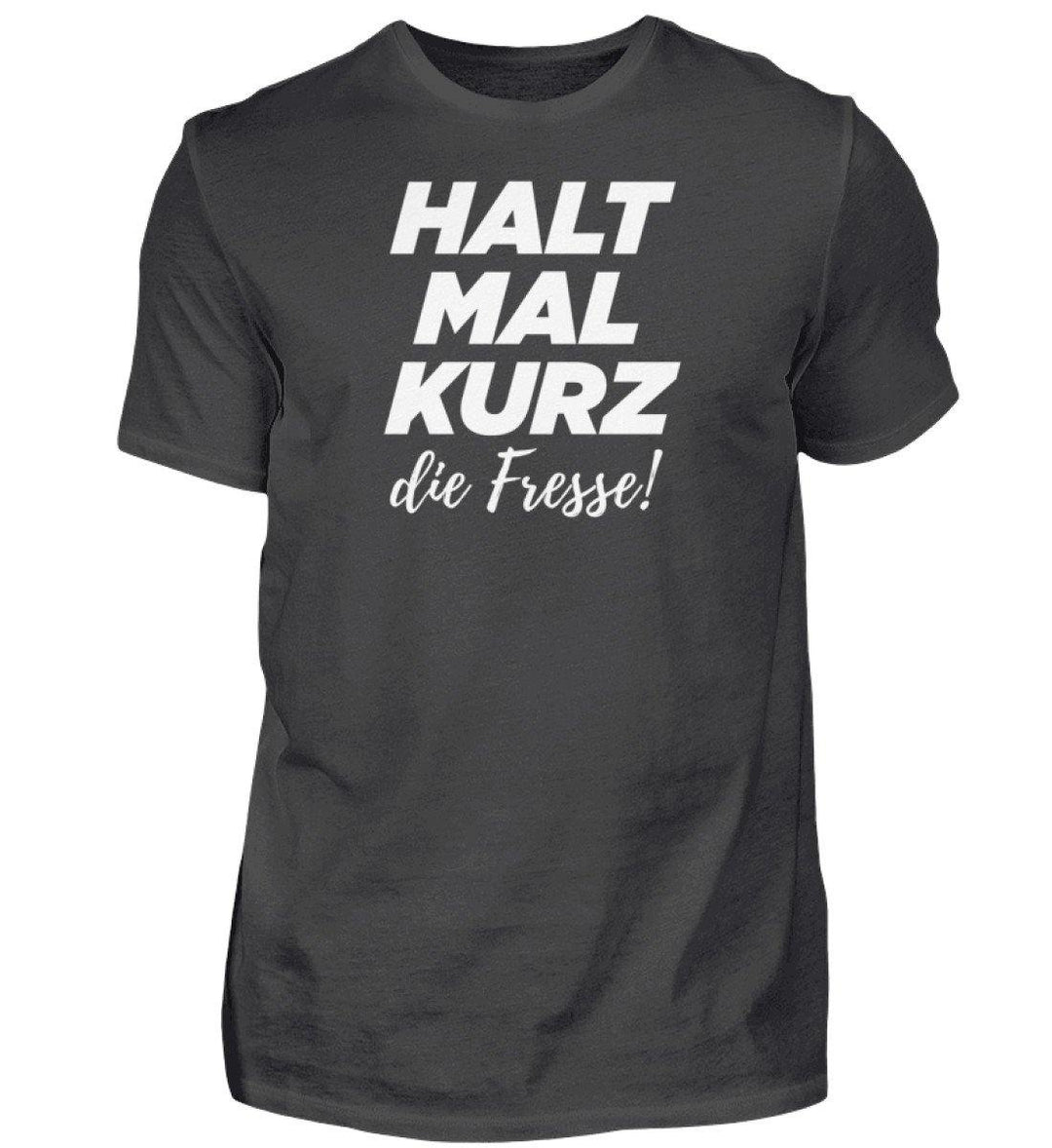 Halt mal kurz Fresse Words on Shirts PR  - Herren Premiumshirt - Words on Shirts Sag es mit dem Mittelfinger Shirts Hoodies Sweatshirt Taschen Gymsack Spruch Sprüche Statement