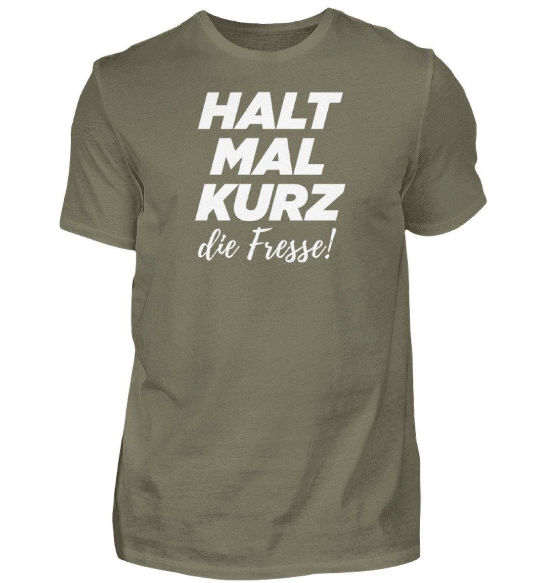 Halt mal kurz Fresse Words on Shirts PR  - Herren Premiumshirt - Words on Shirts Sag es mit dem Mittelfinger Shirts Hoodies Sweatshirt Taschen Gymsack Spruch Sprüche Statement