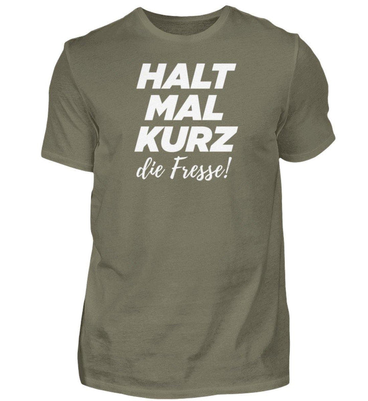 Halt mal kurz Fresse Words on Shirts PR  - Herren Premiumshirt - Words on Shirts Sag es mit dem Mittelfinger Shirts Hoodies Sweatshirt Taschen Gymsack Spruch Sprüche Statement