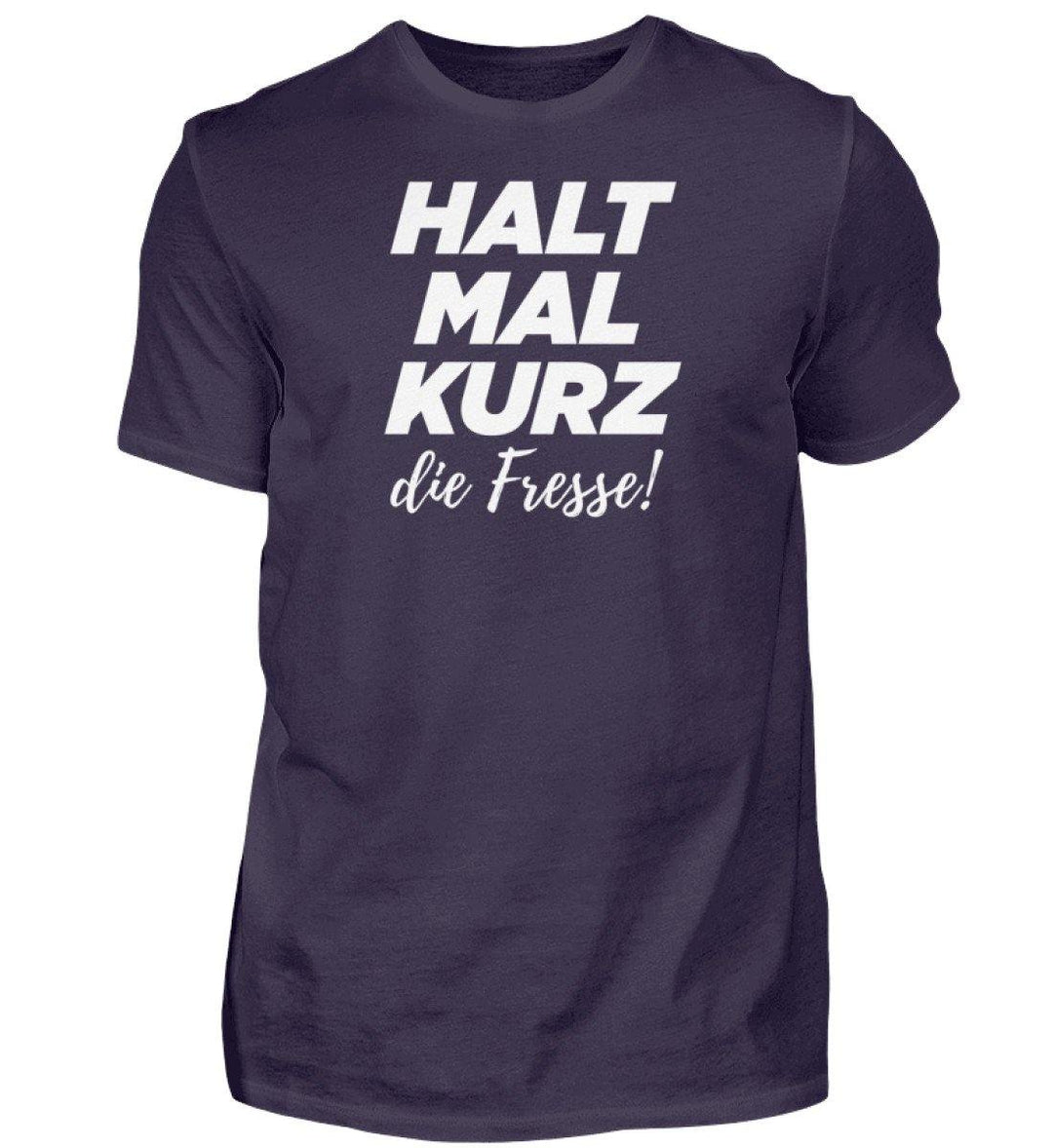 Halt mal kurz Fresse Words on Shirts PR  - Herren Premiumshirt - Words on Shirts Sag es mit dem Mittelfinger Shirts Hoodies Sweatshirt Taschen Gymsack Spruch Sprüche Statement