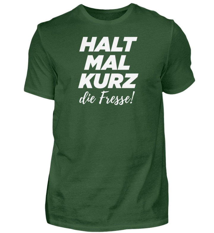 Halt mal kurz Fresse Words on Shirts PR  - Herren Premiumshirt - Words on Shirts Sag es mit dem Mittelfinger Shirts Hoodies Sweatshirt Taschen Gymsack Spruch Sprüche Statement