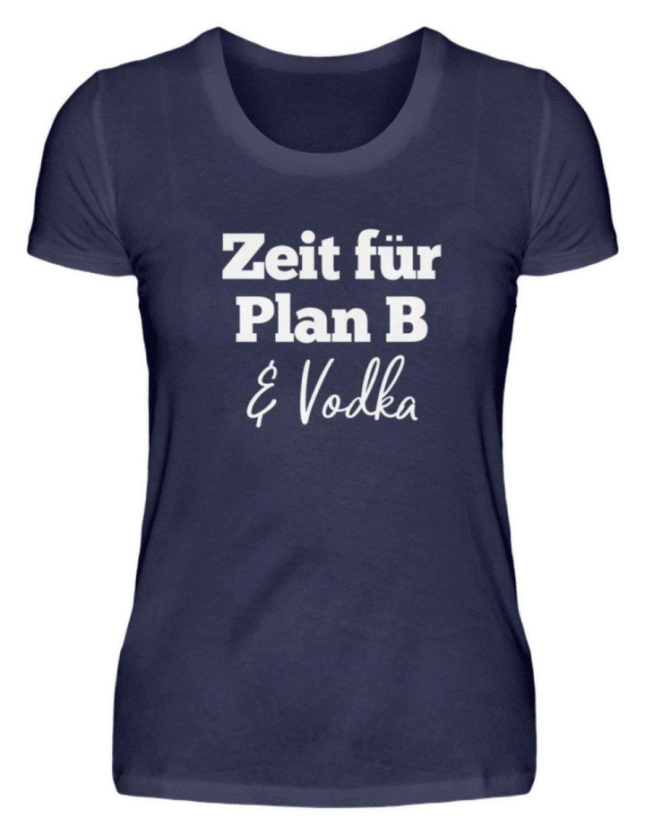 Zeit für Plan B & Vodka  - Damenshirt - Words on Shirts