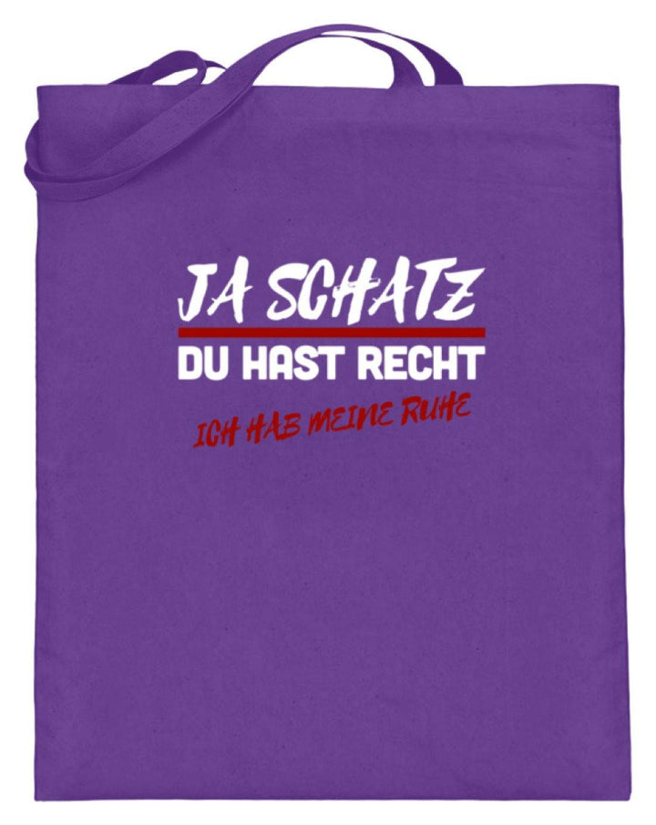 Ja Schatz Du Hast Recht - Ruhe  - Jutebeutel (mit langen Henkeln) - Words on Shirts Sag es mit dem Mittelfinger Shirts Hoodies Sweatshirt Taschen Gymsack Spruch Sprüche Statement
