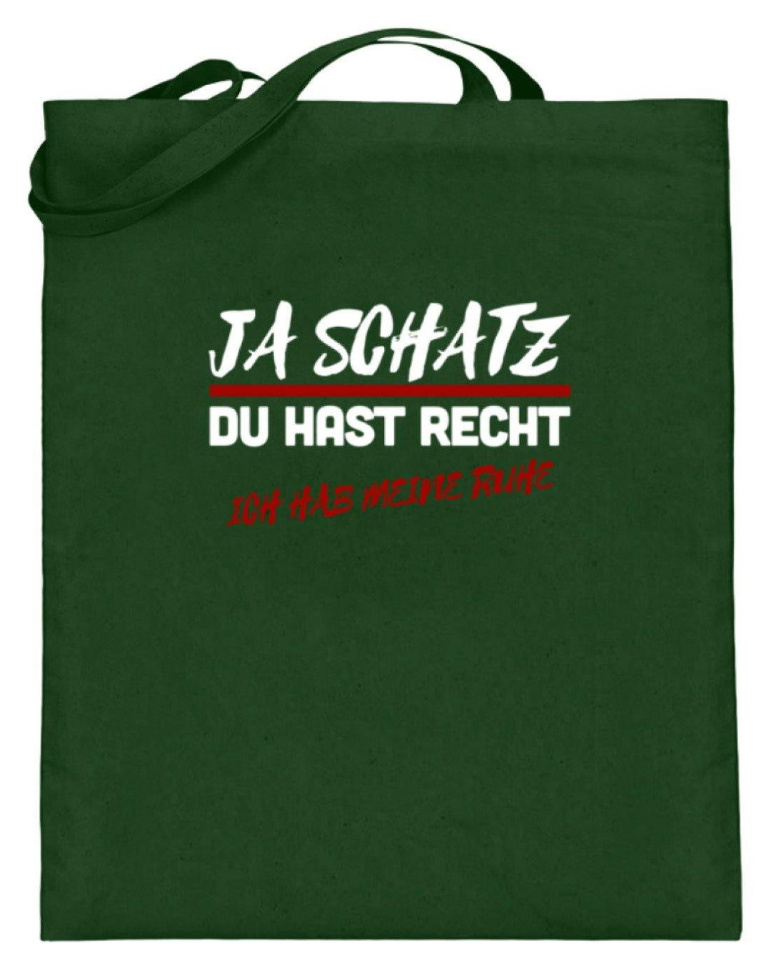 Ja Schatz Du Hast Recht - Ruhe  - Jutebeutel (mit langen Henkeln) - Words on Shirts Sag es mit dem Mittelfinger Shirts Hoodies Sweatshirt Taschen Gymsack Spruch Sprüche Statement
