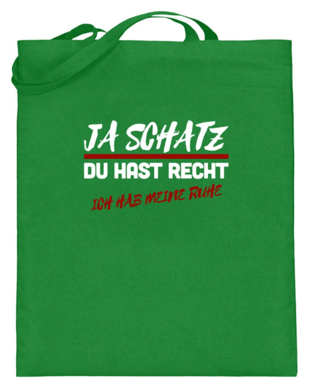 Ja Schatz Du Hast Recht - Ruhe  - Jutebeutel (mit langen Henkeln) - Words on Shirts Sag es mit dem Mittelfinger Shirts Hoodies Sweatshirt Taschen Gymsack Spruch Sprüche Statement
