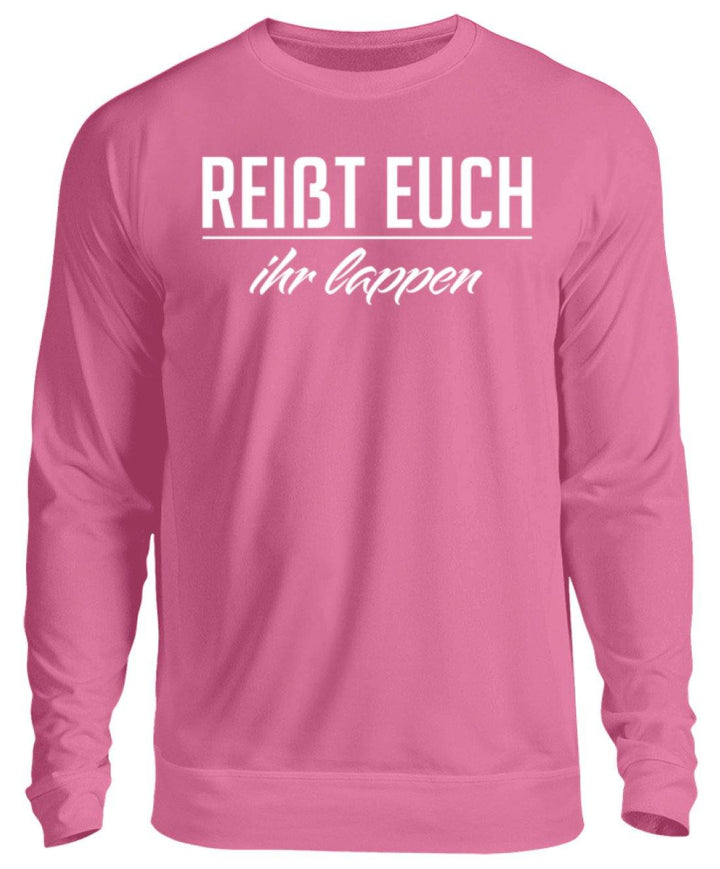 Reißt Euch Ihr Lappen  - Unisex Pullover - Words on Shirts