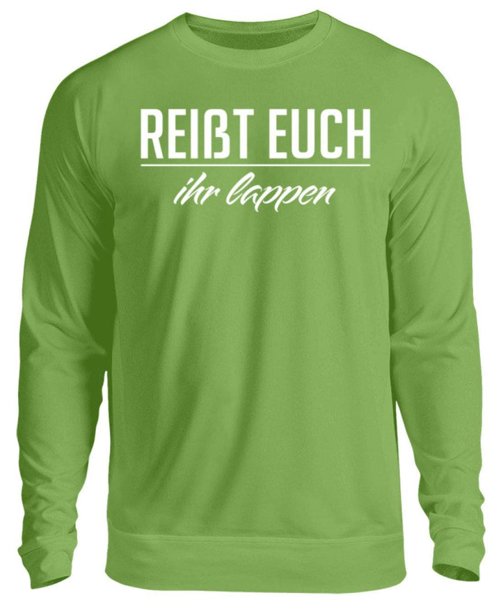 Reißt Euch Ihr Lappen  - Unisex Pullover - Words on Shirts