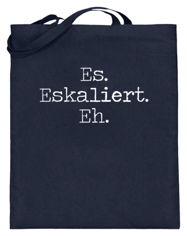 Es Eskaliert Eh - Words on Shirts (6)  - Jutebeutel (mit langen Henkeln) - Words on Shirts Sag es mit dem Mittelfinger Shirts Hoodies Sweatshirt Taschen Gymsack Spruch Sprüche Statement