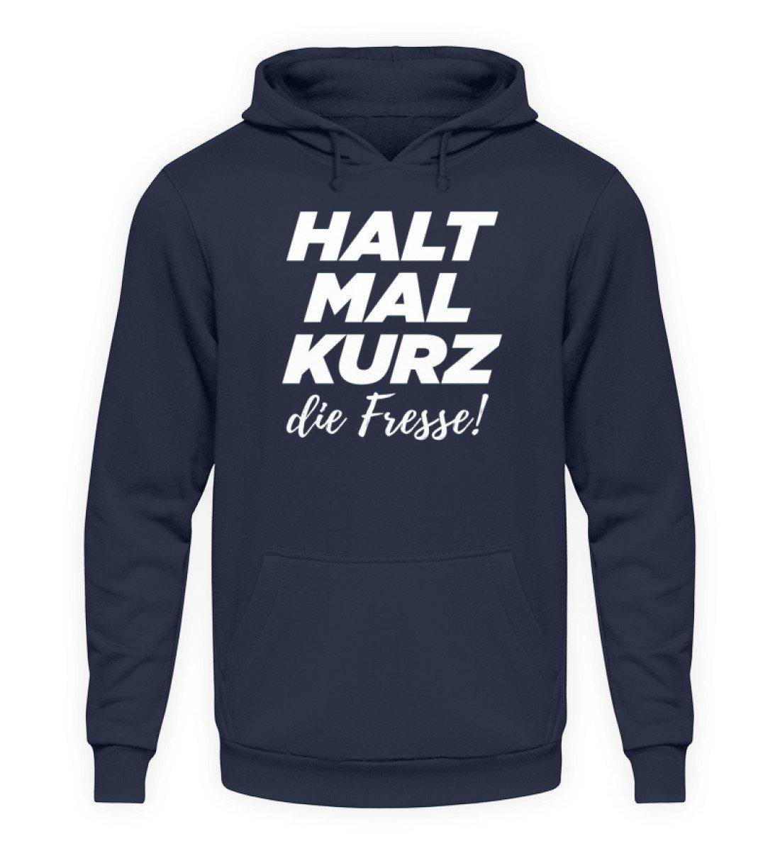 Halt mal kurz die Fresse  - Unisex Kapuzenpullover Hoodie