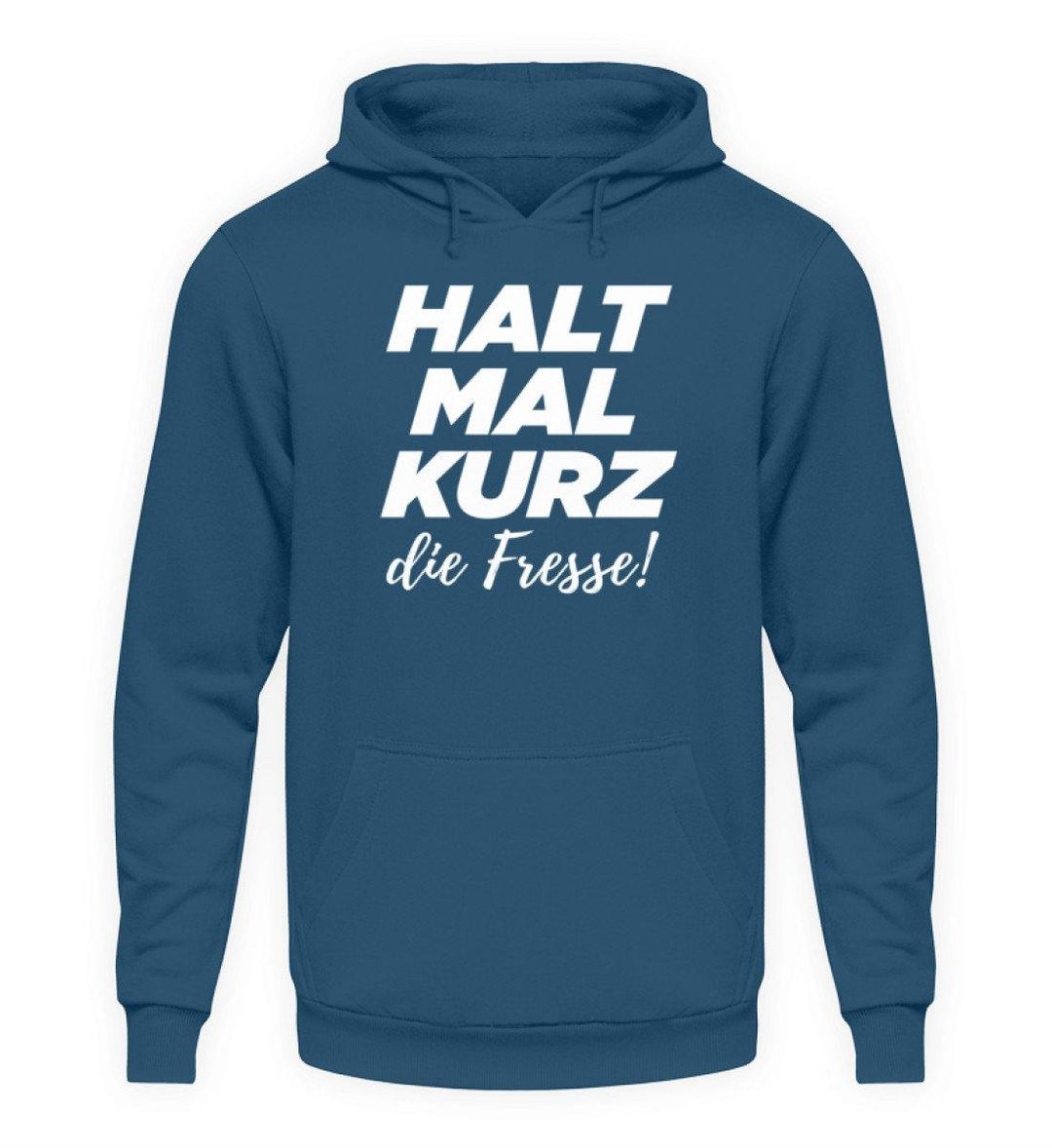 Halt mal kurz die Fresse  - Unisex Kapuzenpullover Hoodie - Words on Shirts