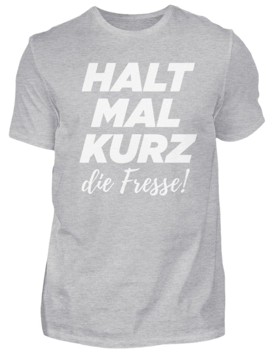 Halt mal kurz die Fresse  - Herren Shirt - Words on Shirts Sag es mit dem Mittelfinger Shirts Hoodies Sweatshirt Taschen Gymsack Spruch Sprüche Statement