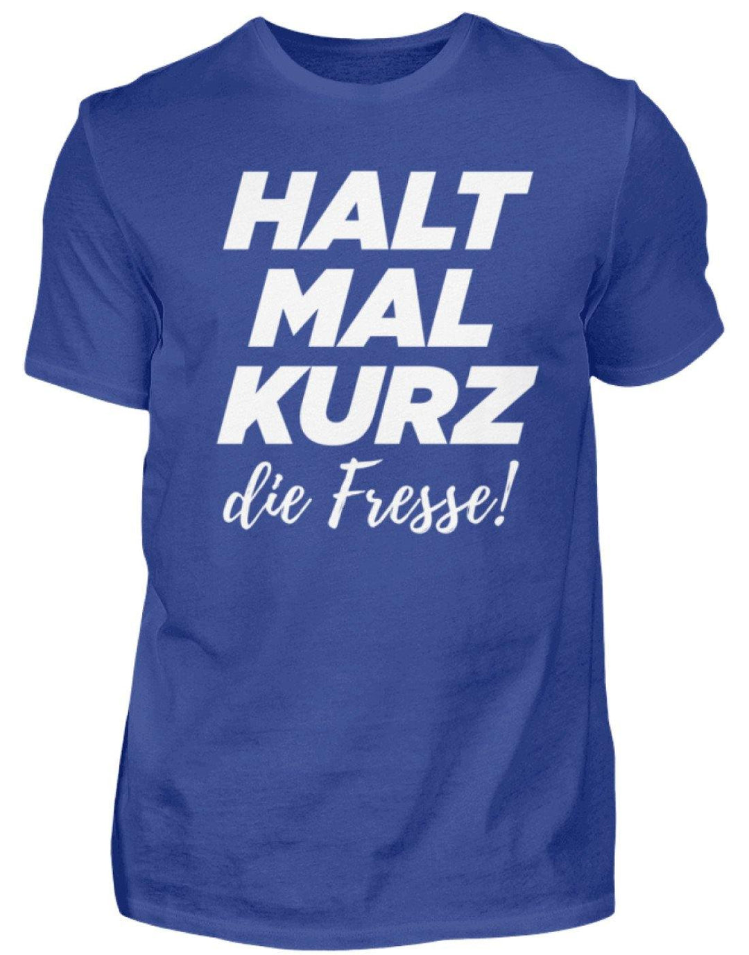 Halt mal kurz die Fresse  - Herren Shirt - Words on Shirts Sag es mit dem Mittelfinger Shirts Hoodies Sweatshirt Taschen Gymsack Spruch Sprüche Statement