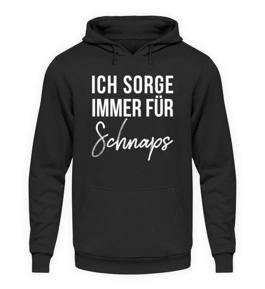 Ich sorge immer für Schnaps - Words on Shirt  - Unisex Kapuzenpullover Hoodie - Words on Shirts Sag es mit dem Mittelfinger Shirts Hoodies Sweatshirt Taschen Gymsack Spruch Sprüche Statement