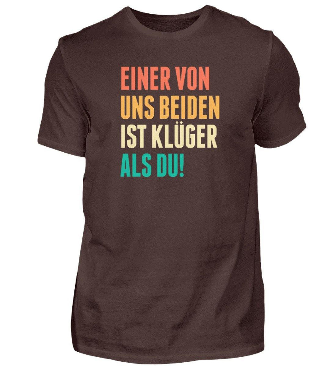 Einer von uns beiden - Words on Shirts  - Herren Shirt - Words on Shirts Sag es mit dem Mittelfinger Shirts Hoodies Sweatshirt Taschen Gymsack Spruch Sprüche Statement