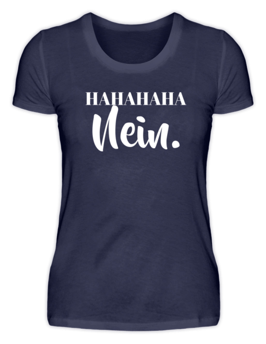 HaHaHaHa Nein  - Damenshirt