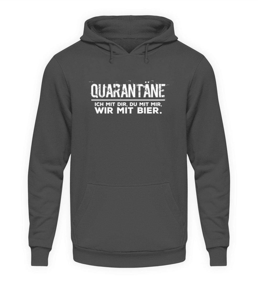 Quarantäne mit dir - mit mir- mit Bier  - Unisex Kapuzenpullover Hoodie - Words on Shirts Sag es mit dem Mittelfinger Shirts Hoodies Sweatshirt Taschen Gymsack Spruch Sprüche Statement