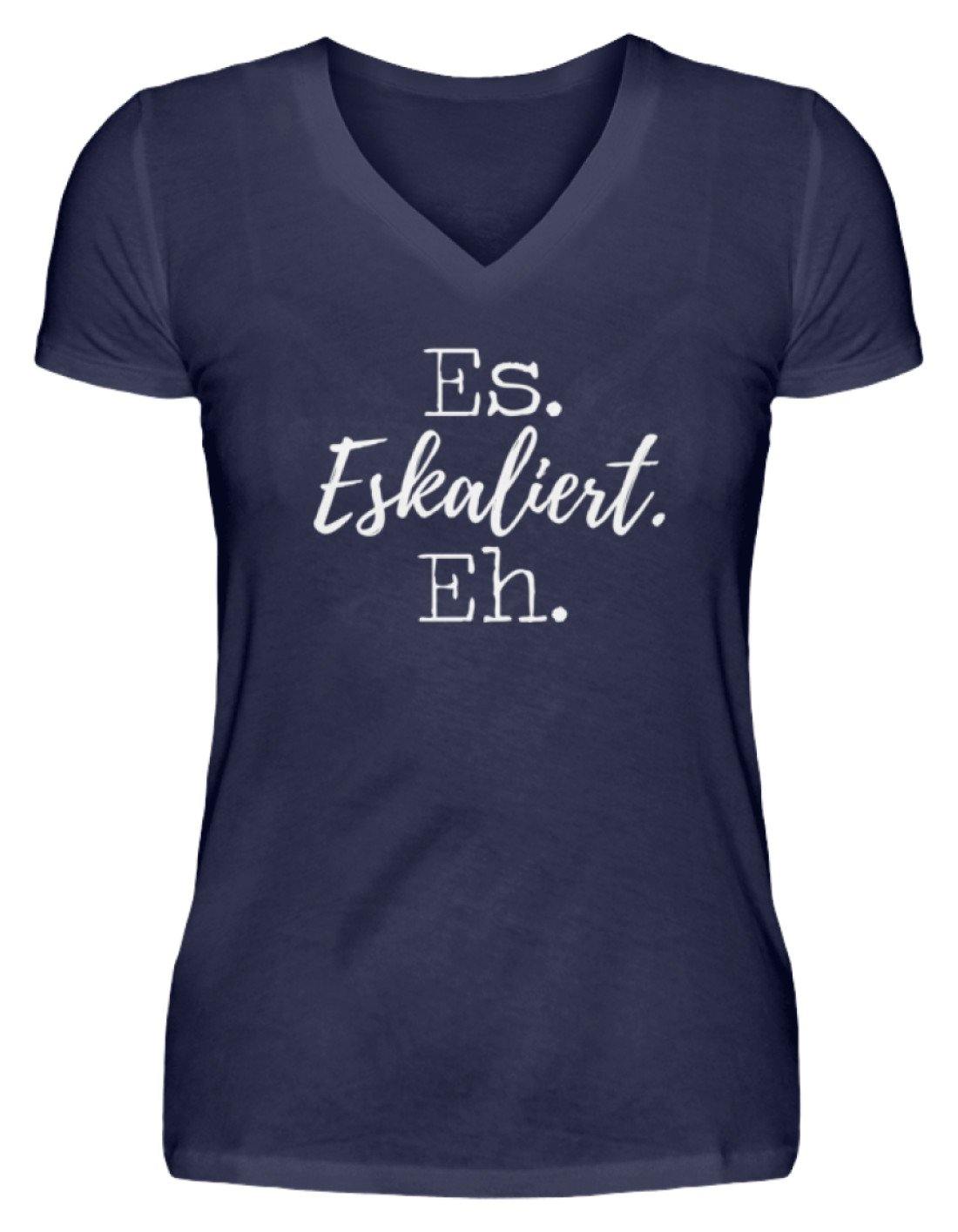 Es Eskaliert Eh - Words on Shirts (5)  - V-Neck Damenshirt