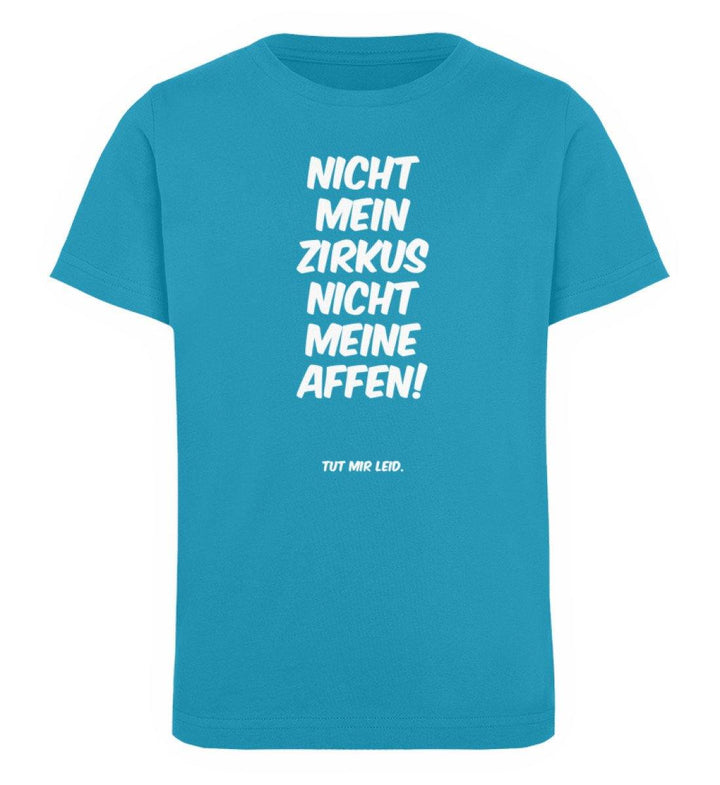 Mein Zirkus Affen - Words on Shirts - PR  - Kinder Organic T-Shirt - Words on Shirts Sag es mit dem Mittelfinger Shirts Hoodies Sweatshirt Taschen Gymsack Spruch Sprüche Statement